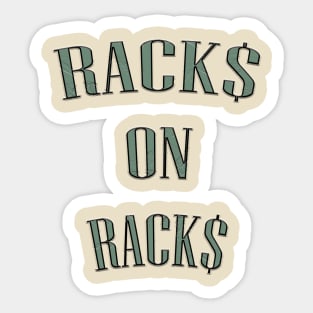 Rack$ on Rack$ Sticker